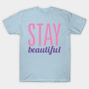 Stay Beautiful T-Shirt